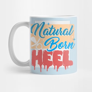 Natural Born Heel Mug